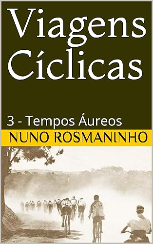 Viagens Cíclicas: 3 - Tempos Áureos
