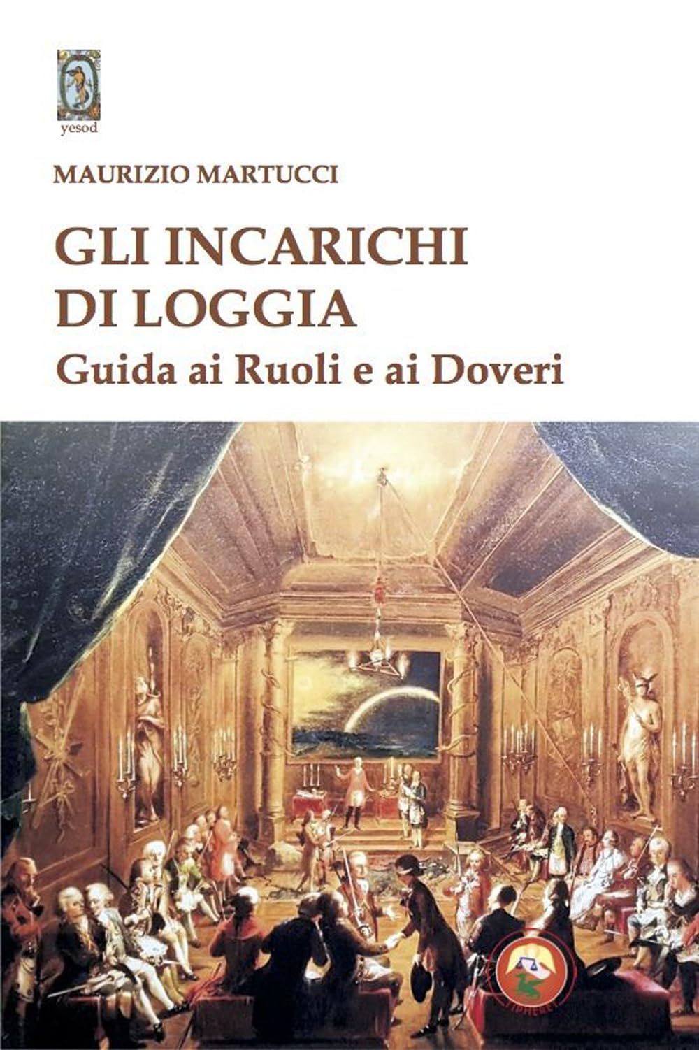 Gli Incarichi Di Loggia. Guida Ai Ruoli E Ai Doveri - 4