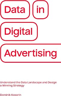 Data in Digital Advertising: Understand the Data Landscape and Design a Winning Strategy