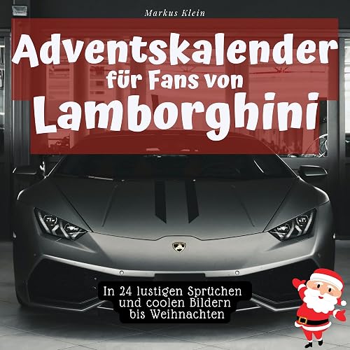 Adventskalender für Fans von Lamborghini: In 24 lustigen Sprüchen und coolen Bildern bis Weihnachten