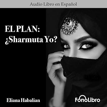 El Plan: Sharmuta Yo? [The Plan: Am I a Whore?] Audio Libro por Eliana Habalian episode artwork