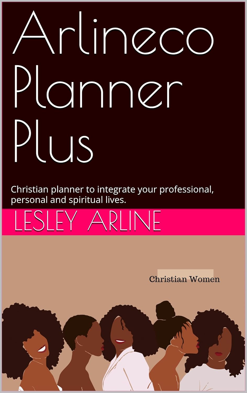 Arlineco Planner Plus: Christian planner to integrate your professional, personal and spiritual lives.