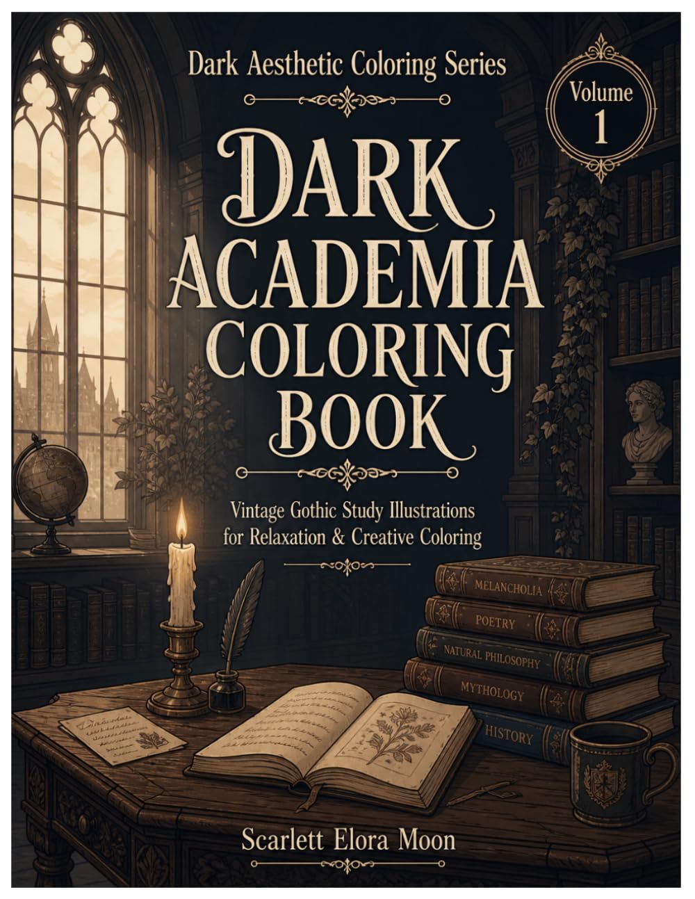 Dark Academia Coloring Book for Adults: Gothic Study Scenes, Quiet Student Moments, Candlelit Rooms & Rainy Solitude for Relaxation (Dark Aesthetic Coloring Series)