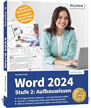 Word 2024 - Stufe 2: Aufbauwissen: Detaillierte Anleitungen für Fortgeschrittene - auch für Microsoft 365 - so werden Sie zum Word-Profi!