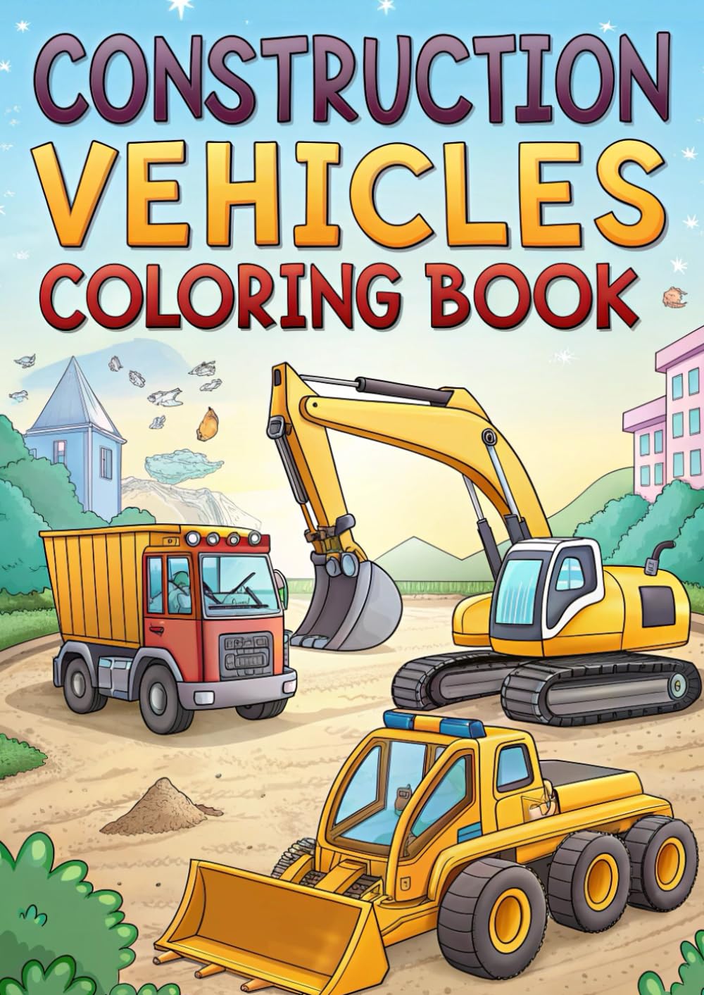 Construction Vehicle Coloring Book for Kids – 50 Fun Pages of Trucks, Diggers, Cranes & More!: Big Machines and Mighty Trucks – A Fun Construction Coloring Book for Kids (Coloring Books)