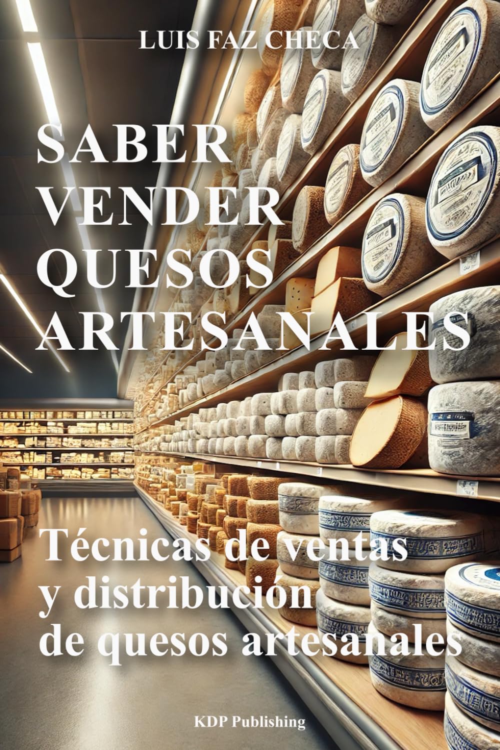 SABER VENDER QUESOS ARTASANALES: Técnicas de ventas y distribución de quesos artesanales