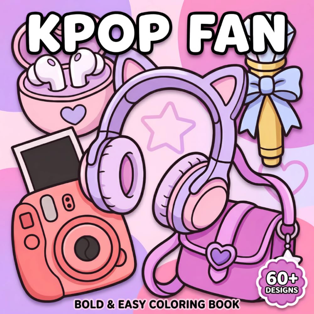 K-Pop Fan Coloring Book: Over 60 Bold And Easy Pages With Trendy Outfits, Sweet Accessories, Music Energy, And Cute Girly Aesthetic Vibes