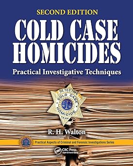 COLD CASE HOMICIDES PRACTICAL INVESTIGATIVE TECHNIQUES 2ED (PB 2021)
