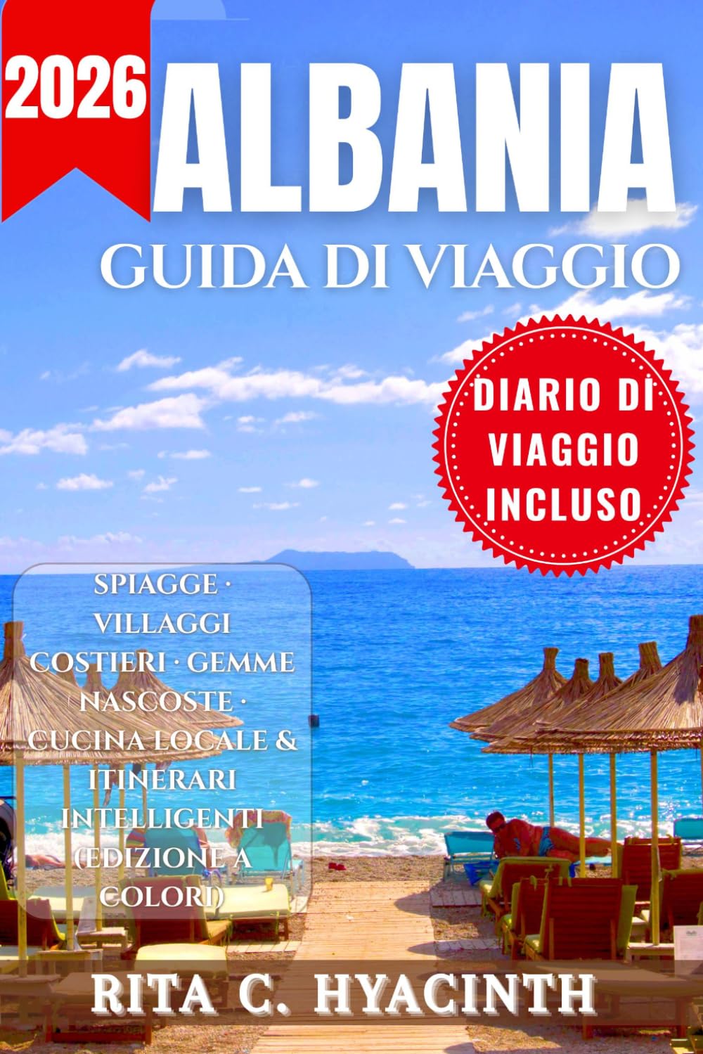 ALBANIA GUIDA DA VIAGGIO: Guida Completa all’Albania: Spiagge, Gemme Nascoste, Itinerari, Cucina Locale e Consigli Utili (Edizione a Colori)
