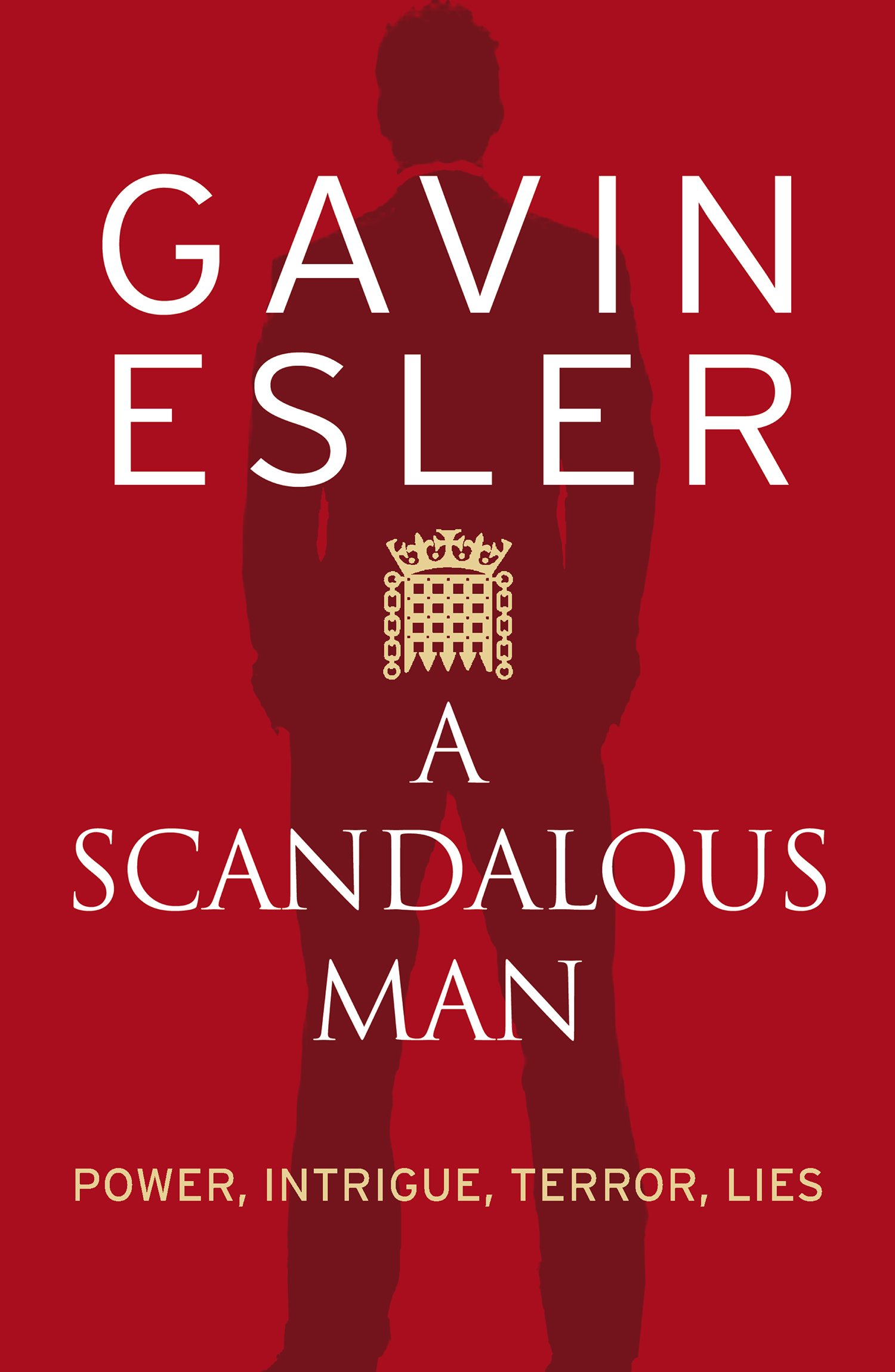 A Scandalous Man: Power,Intrigue, Terror and Lies