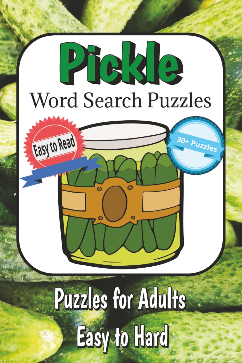 Pickle Word Search Puzzles: Word Searches with Easy to Read Print All about Pickles! 6x9 Inches, 30+ Puzzles...Great Gift for Birthdays, Holidays, or Relaxation