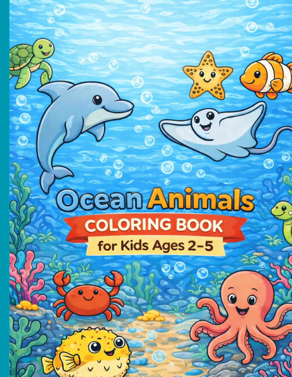 Sea Animals Coloring Book for Kids Ages 2–5: Easy and Fun Ocean Coloring Pages for Toddlers and Preschoolers