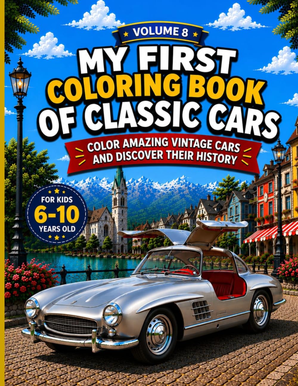 My First Classic Cars Coloring Book: Color, Explore, and Discover the History of Amazing Vintage Cars