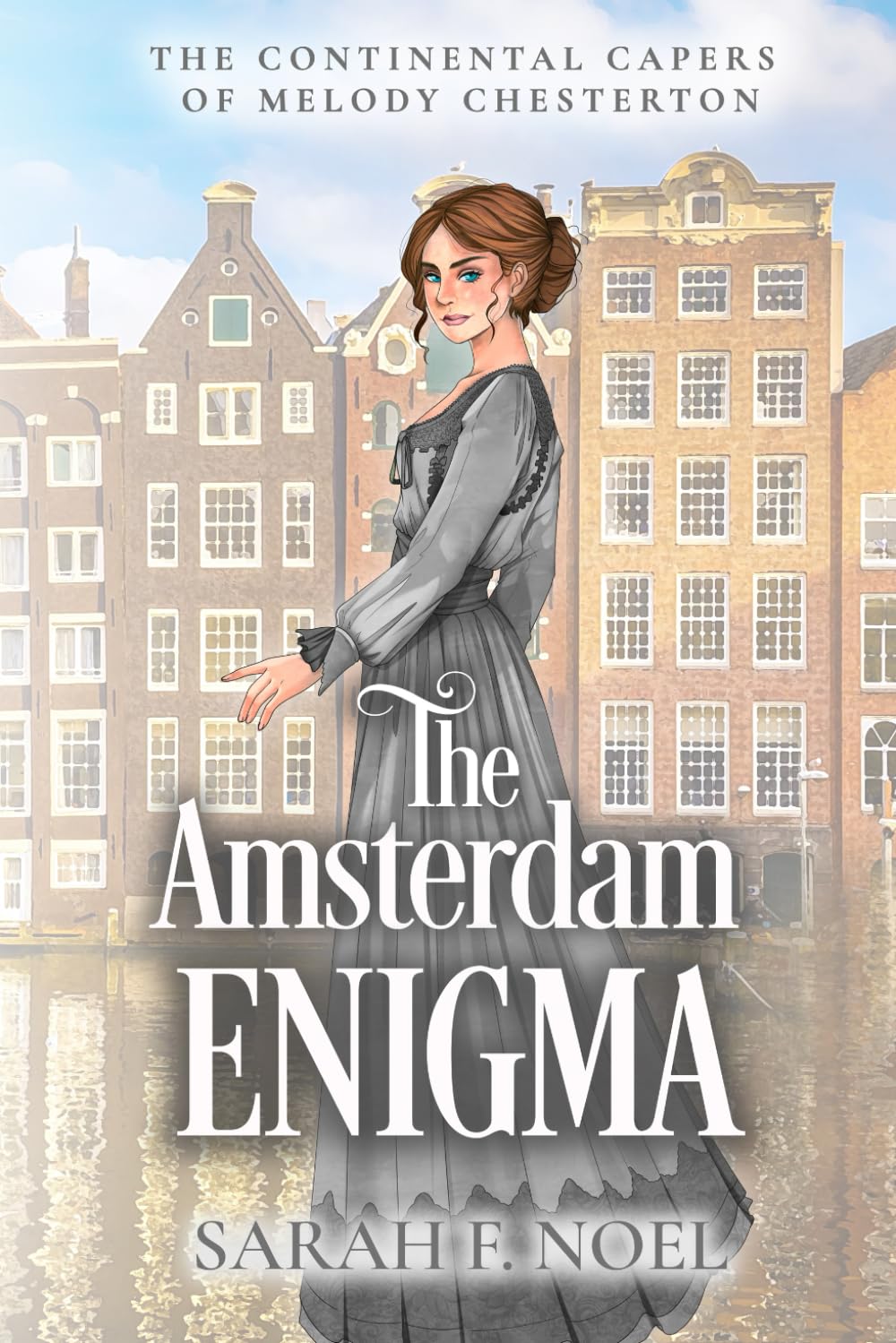 The Amsterdam Enigma: An Edwardian Spy Mystery: 3 (The Continental Capers of Melody Chesterton)