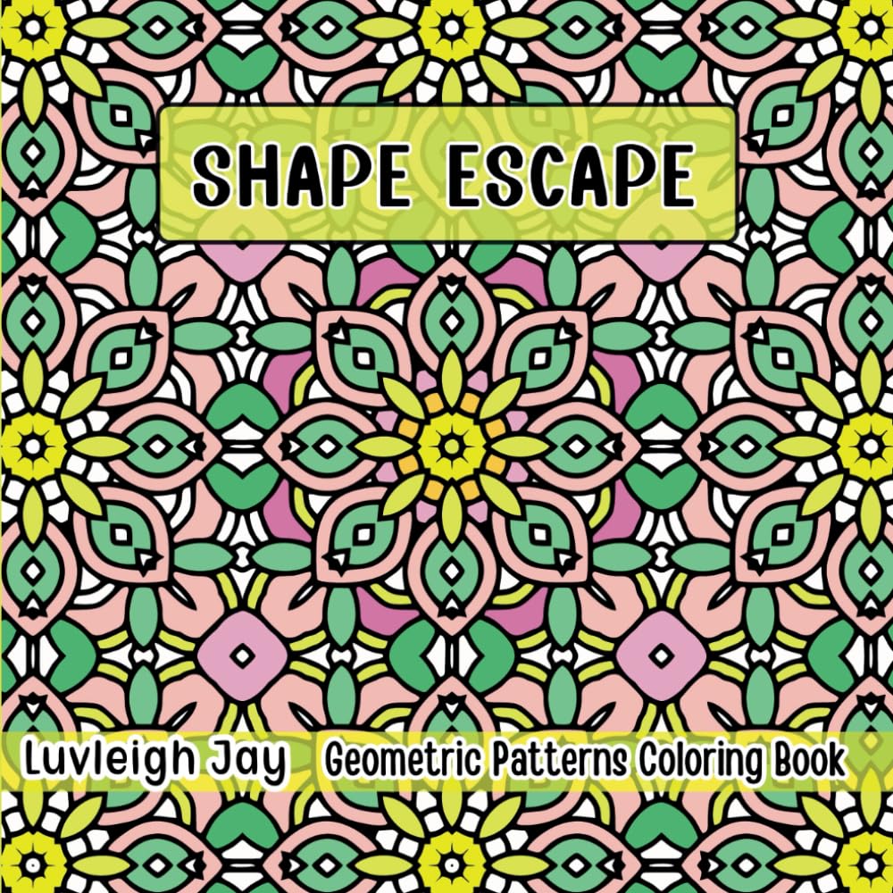 Shape Escape Geometric Patterns Coloring Book: 50 Amazing and Unique designs for Teens and Adults relaxation and stress relief