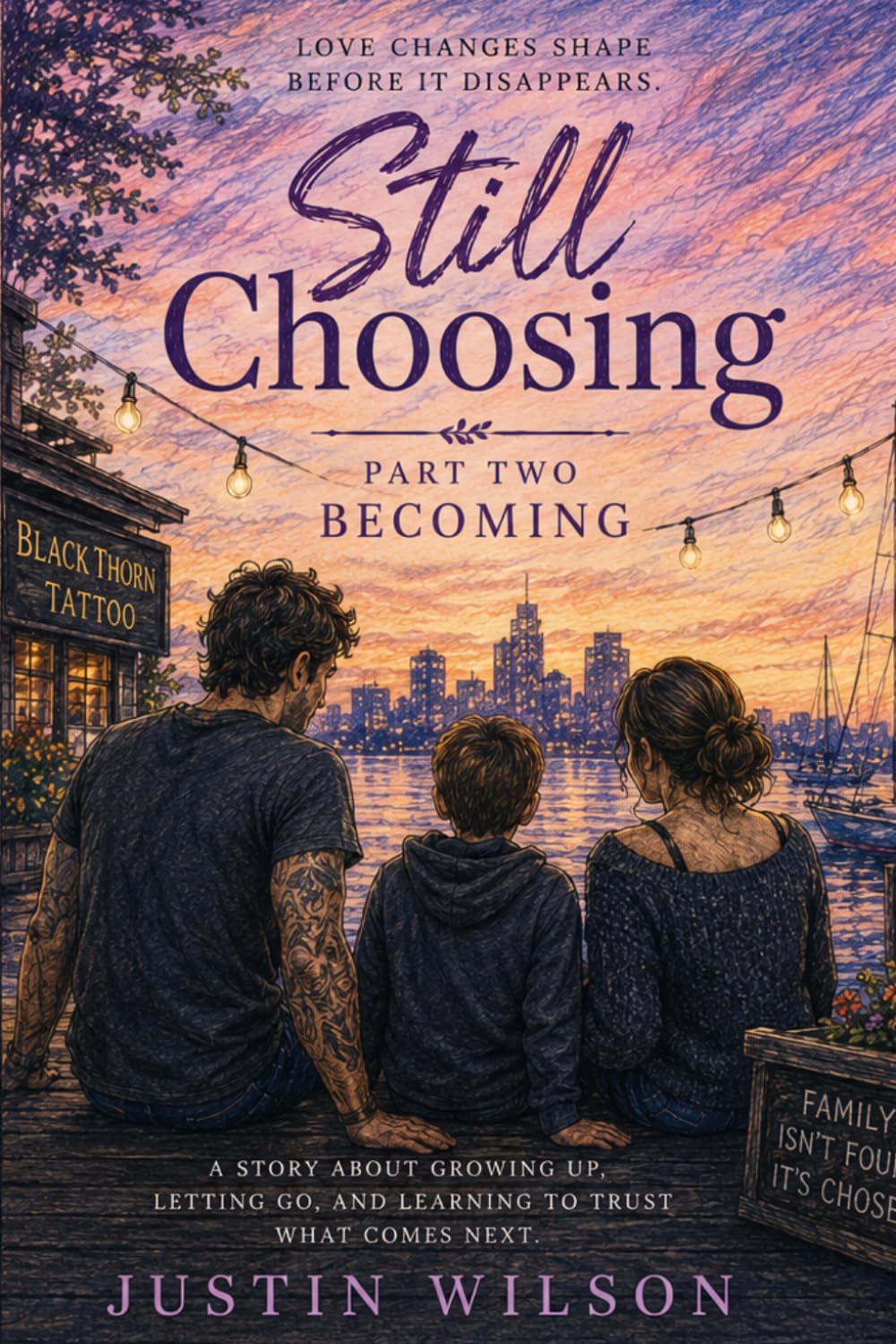 Still Choosing: Becoming: Love changes shape before it disappears