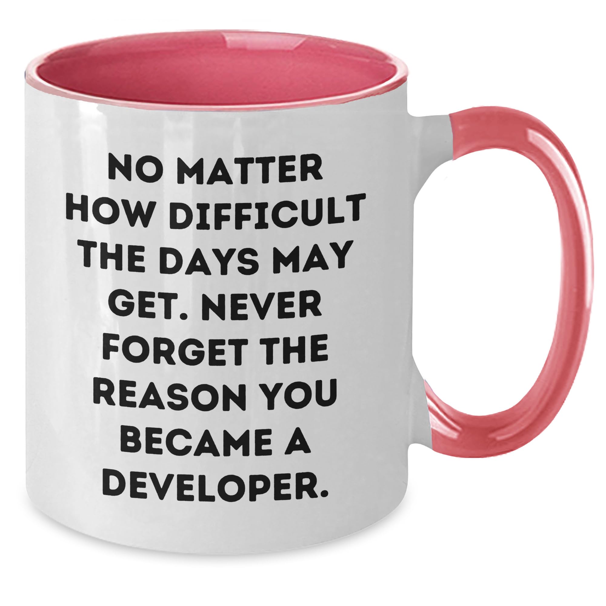 Inspirational Developer Gifts - Christmas Unique Gifts from Friends to Developer, Funny Quote on Two Tone Coffee Mug, Encouragement for Tough Days, 11oz Ceramic Mug, Microwave and Dishwasher Safe