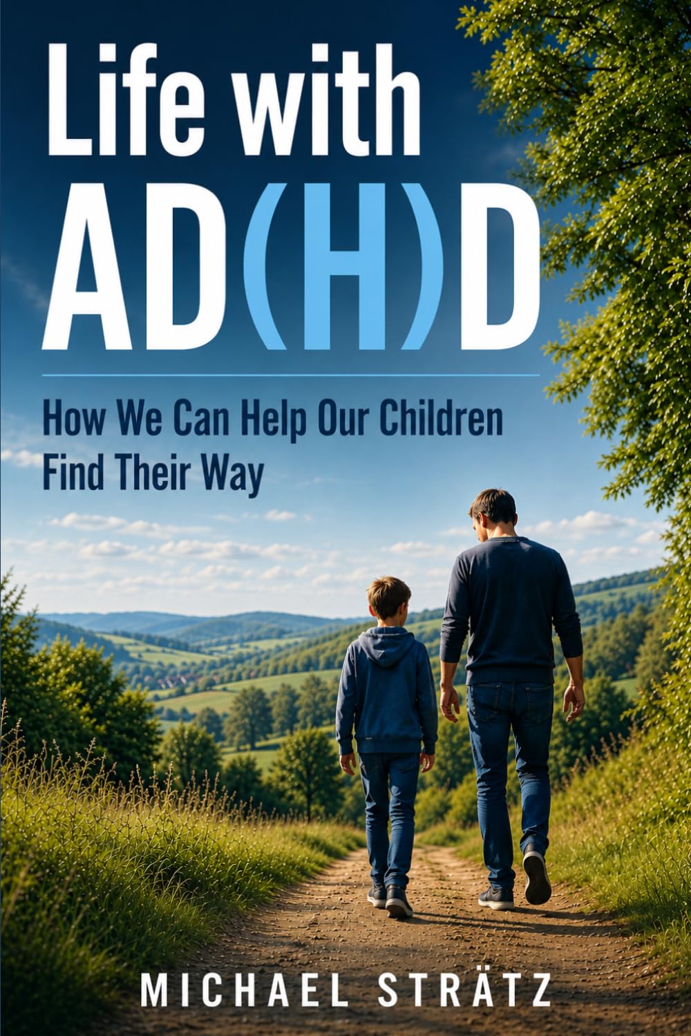 Life with AD(H)D: How We Can Help Our Children Find Their Way