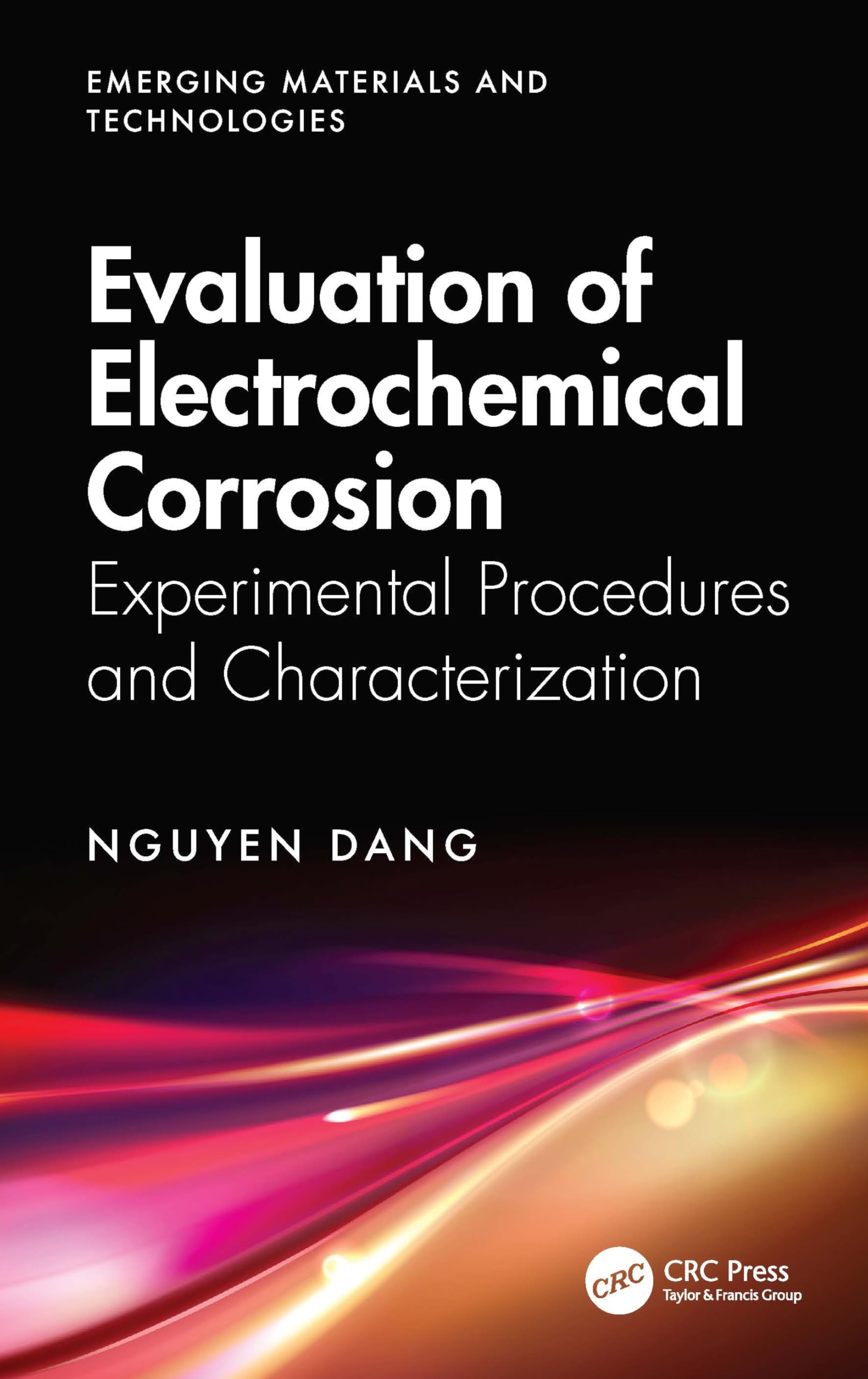 Evaluation of Electrochemical Corrosion: Experimental Procedures and Characterization (Emerging Materials and Technologies)
