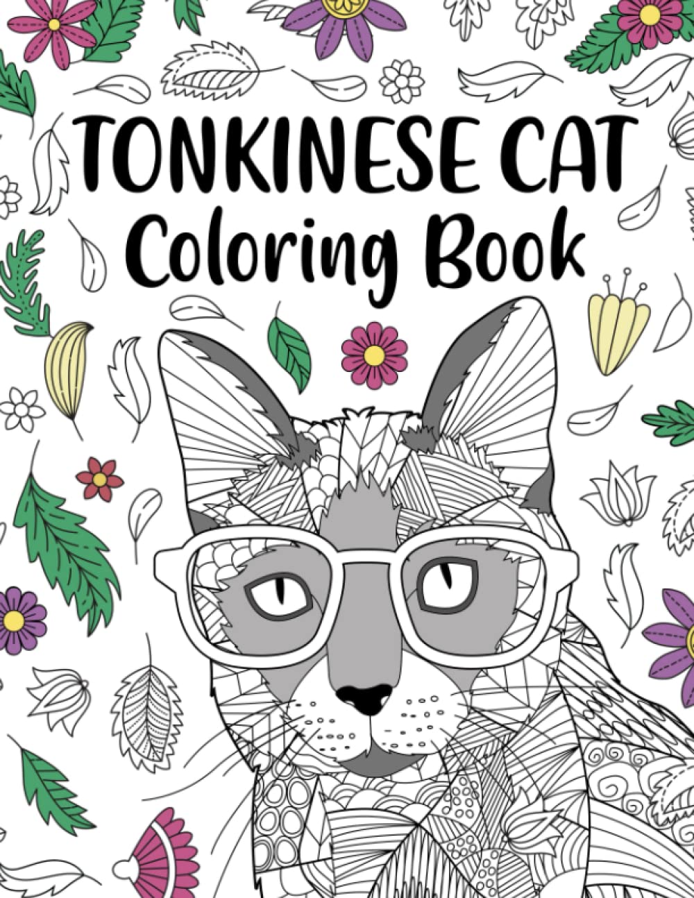 Tonkinese Cat Coloring Book: An Adult Coloring Books for Cat Lovers, Tonkinese Zentangle Patterns for Stress Relief and Relaxation Freestyle Drawing Pages