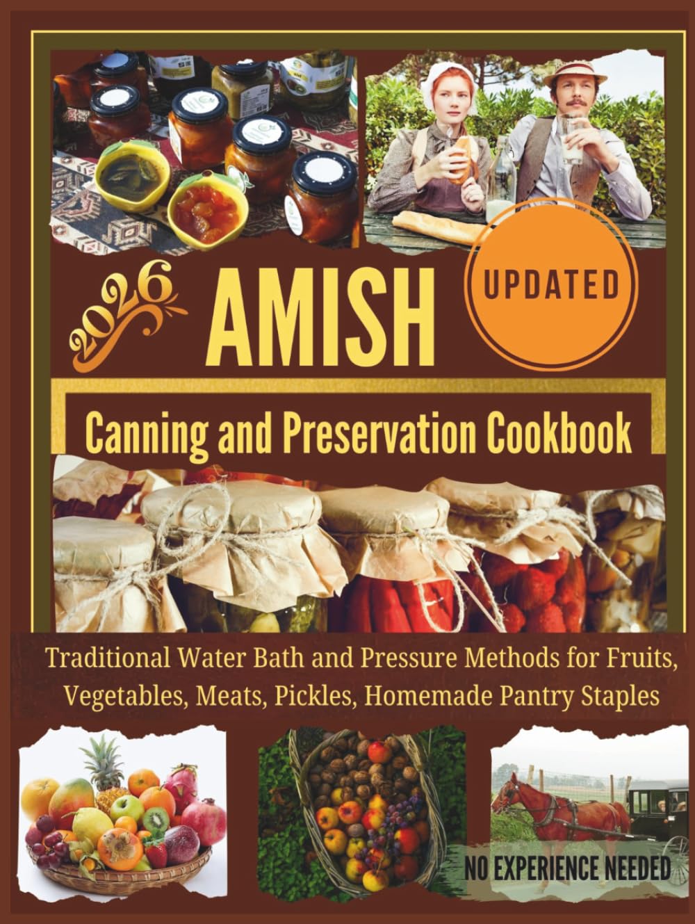 Amish Canning and Preservation Cookbook: Traditional Water Bath and Pressure Methods for Fruits, Vegetables, Meats, Pickles, Homemade Pantry Staples