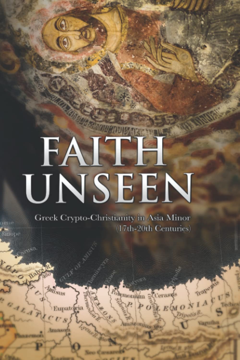 Faith Unseen: Greek Crypto-Christianity in Asia Minor (17th-20th Centuries)