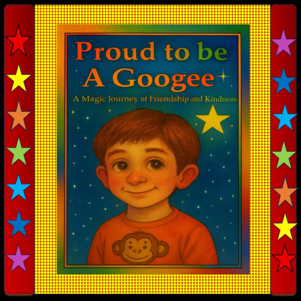 Proud to Be a Googee: A Magical Journey of Friendship and Kindness (THE GOOGEE ADVENTURE COLLECTION)