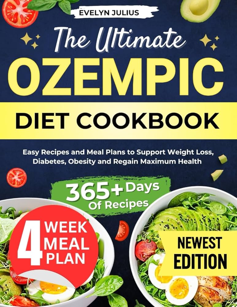 THE ULTIMATE OZEMPIC DIET COOKBOOK: Easy Recipes And Meal Plans To