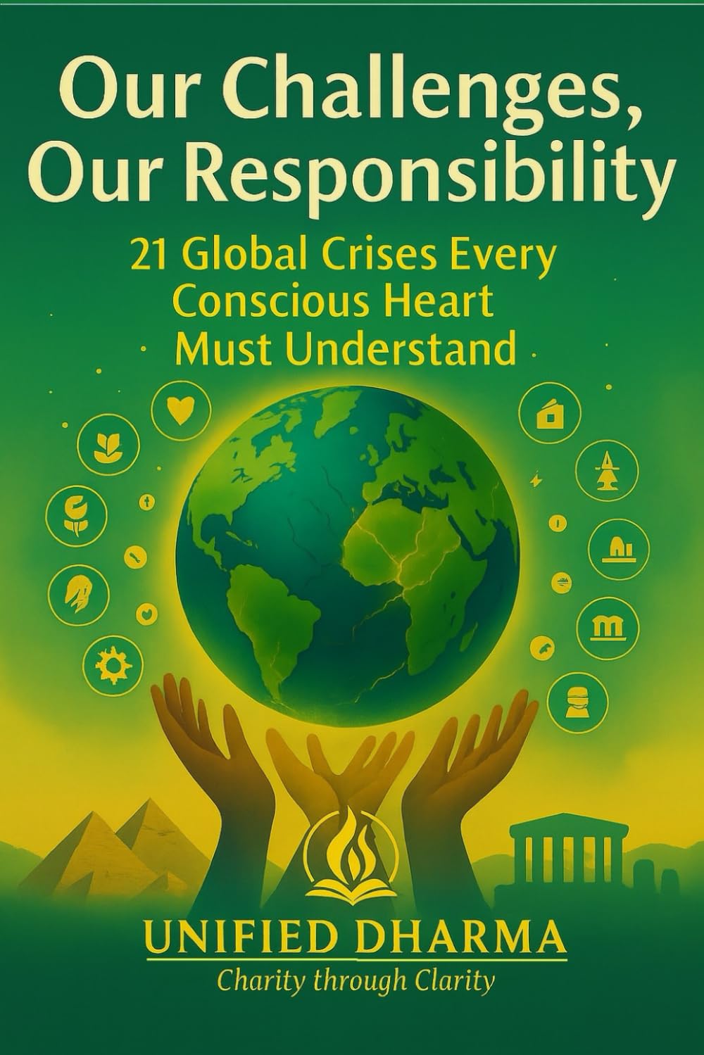 Our Challenges, Our Responsibility: 21 Global Crises Every Conscious Heart Must Understand: 35 (The 21 Books of the 21st Century: A book series to ... and the future — with Clarity and Purpose)