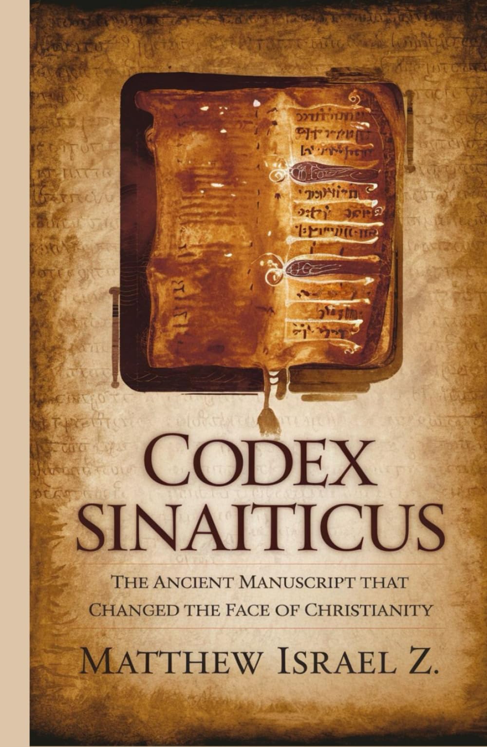 Codex Sinaiticus: The Ancient Manuscript that Changed the Face of Christianity