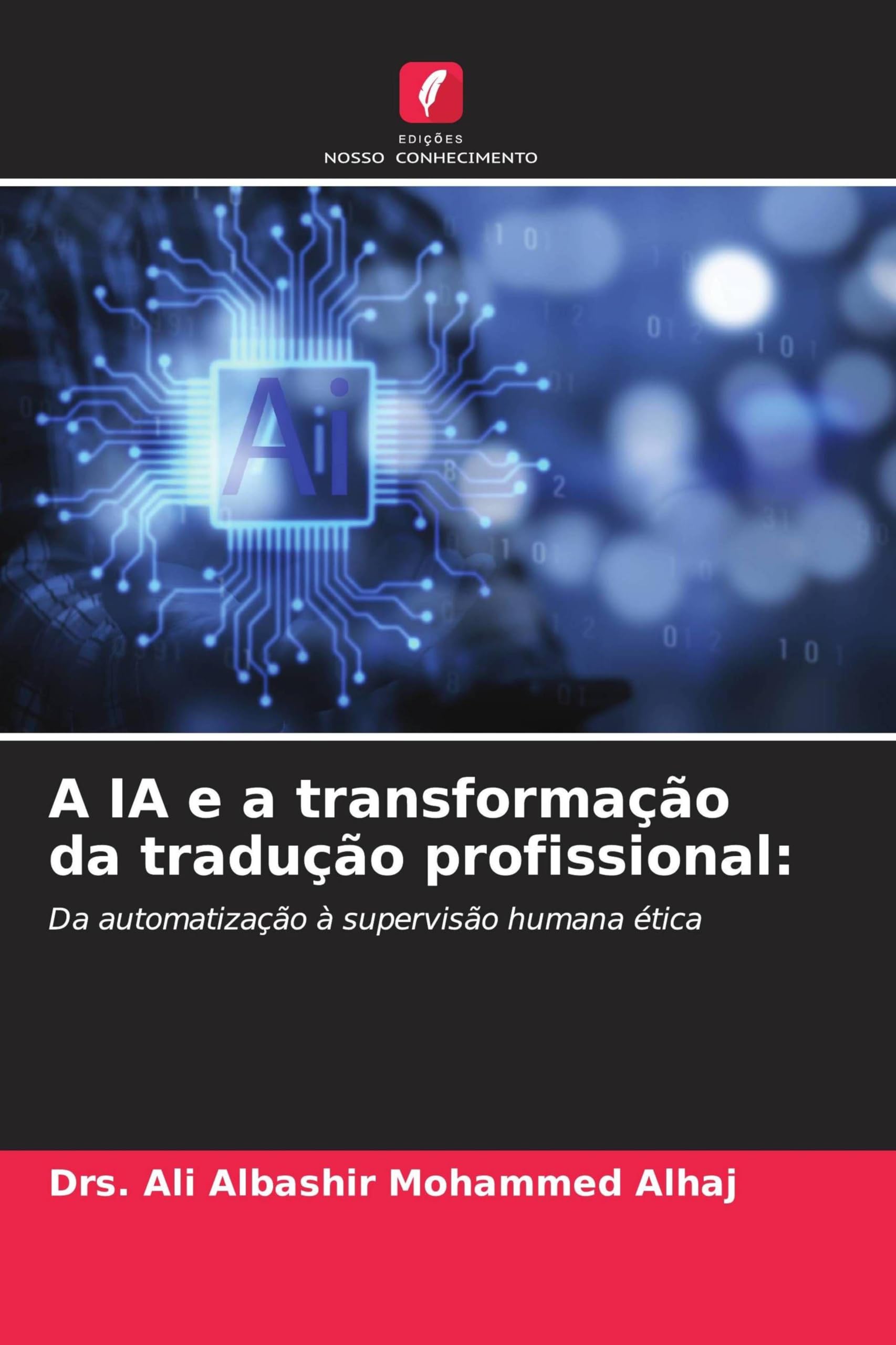 A IA e a transformação da tradução profissional: Da automatização à supervisão humana ética