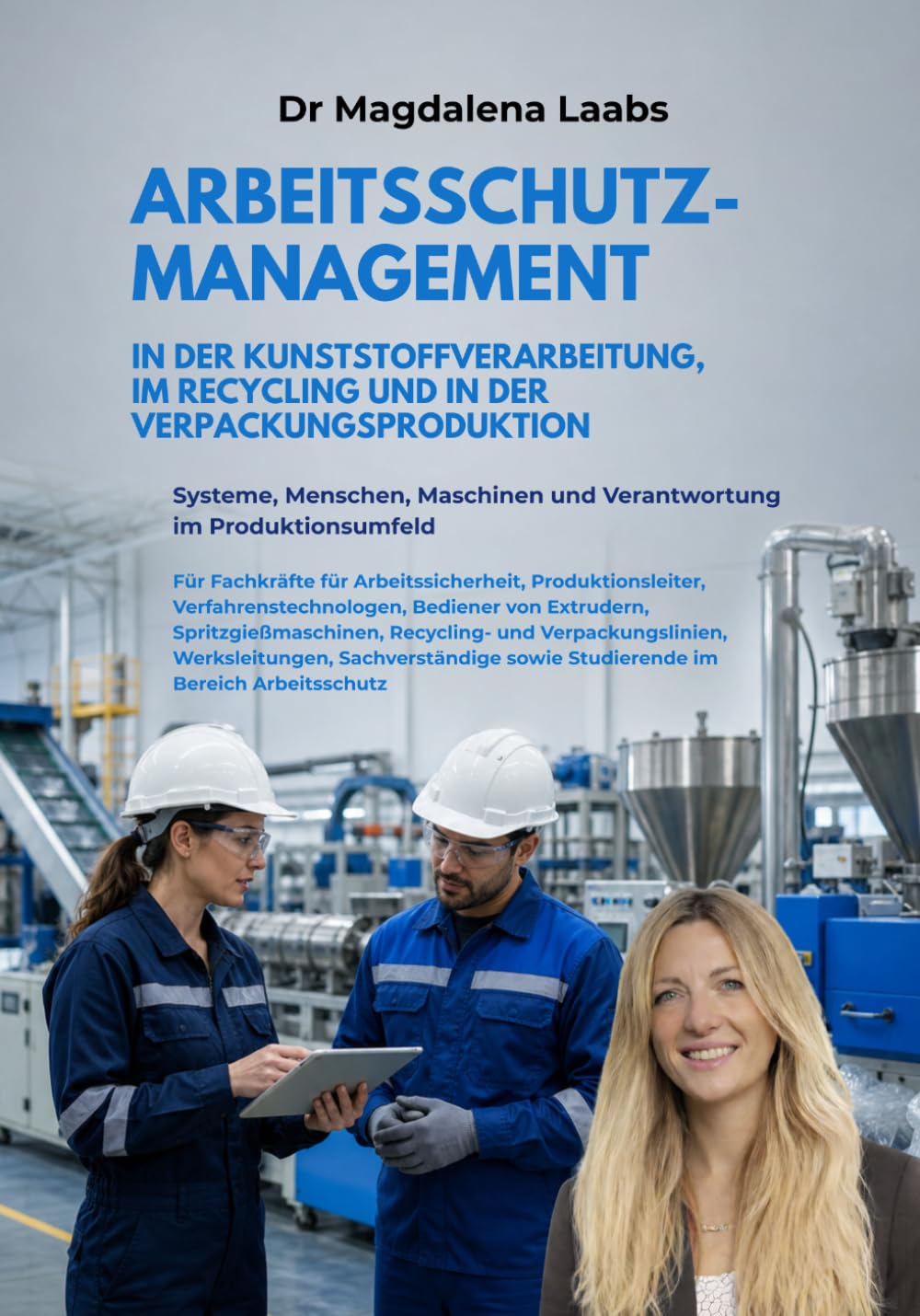 ARBEITSSCHUTZ-MANAGEMENT: IN DER KUNSTSTOFFVERARBEITUNG, IM RECYCLING UND IN DER VERPACKUNGSPRODUKTION