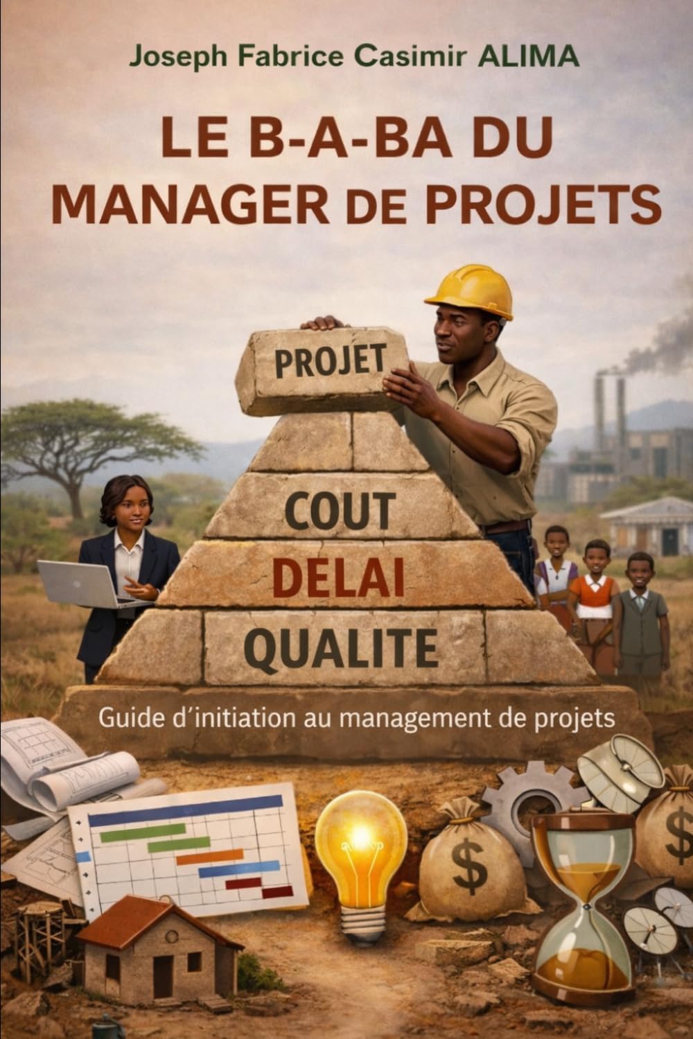 LE B-A-BA DU MANAGER DE PROJETS: Guide d’initiation au management de projets