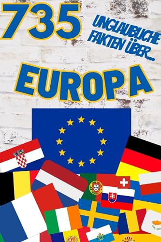 735 Unglaubliche Fakten über........: Die Länder Europas