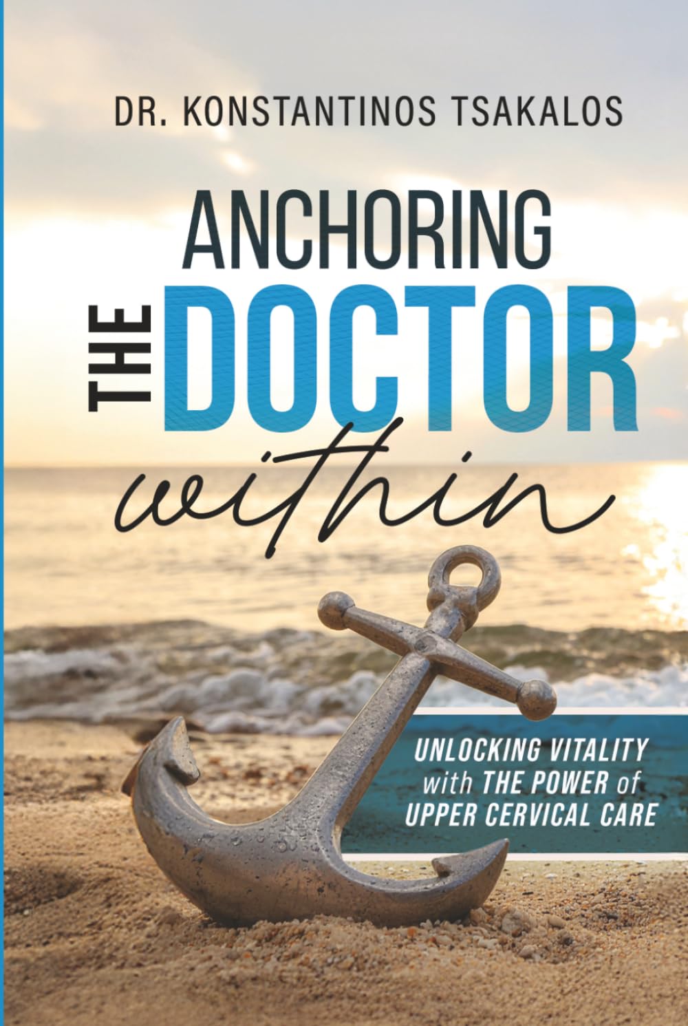 Anchoring The Doctor Within: Unlocking Vitality with The Power of Upper Cervical Care