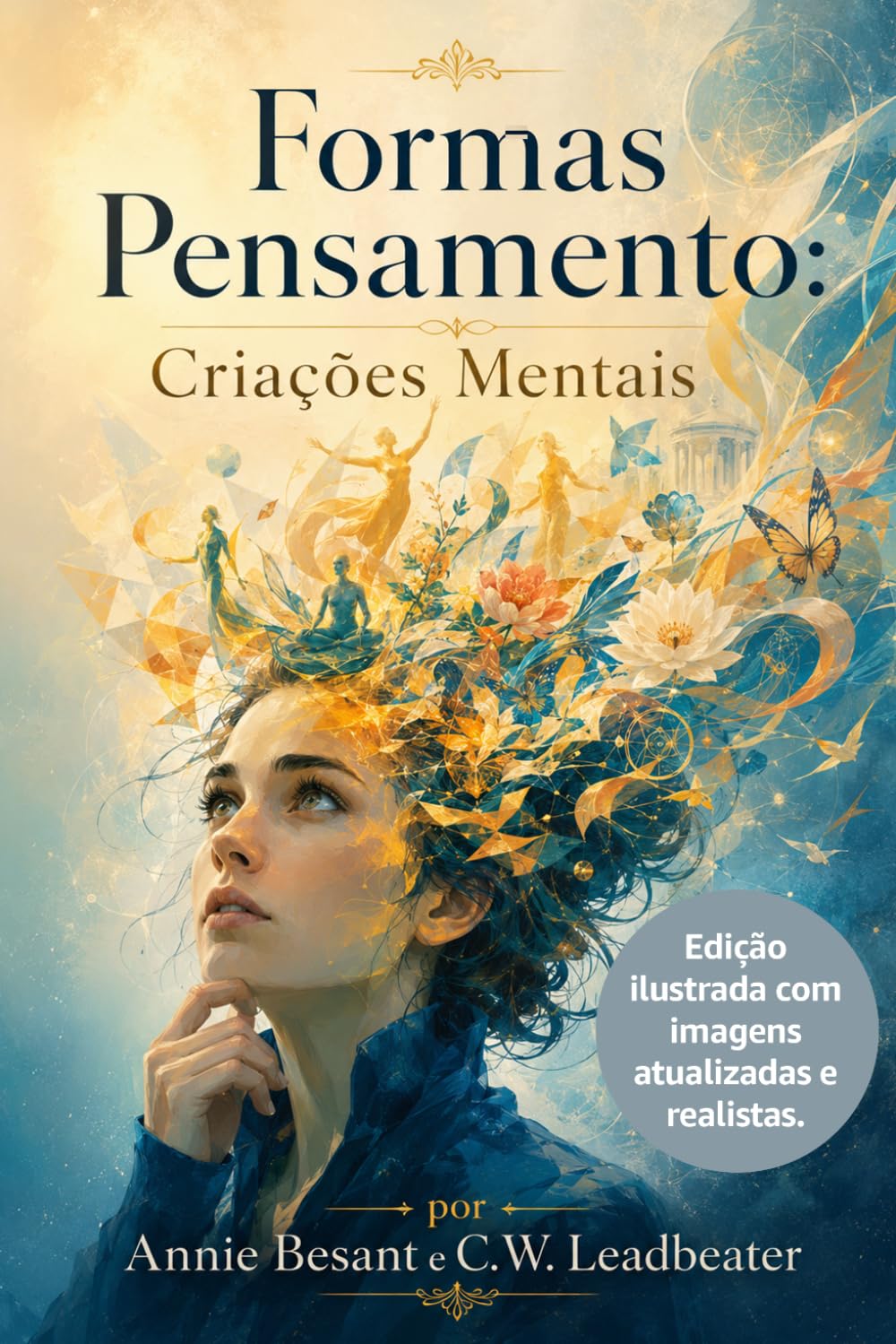 Formas-Pensamento: Criações mentais, Edição ilustrada com imagens atualizadas e realistas.