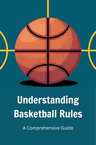 Understanding Basketball Rules: A Comprehensive Guide