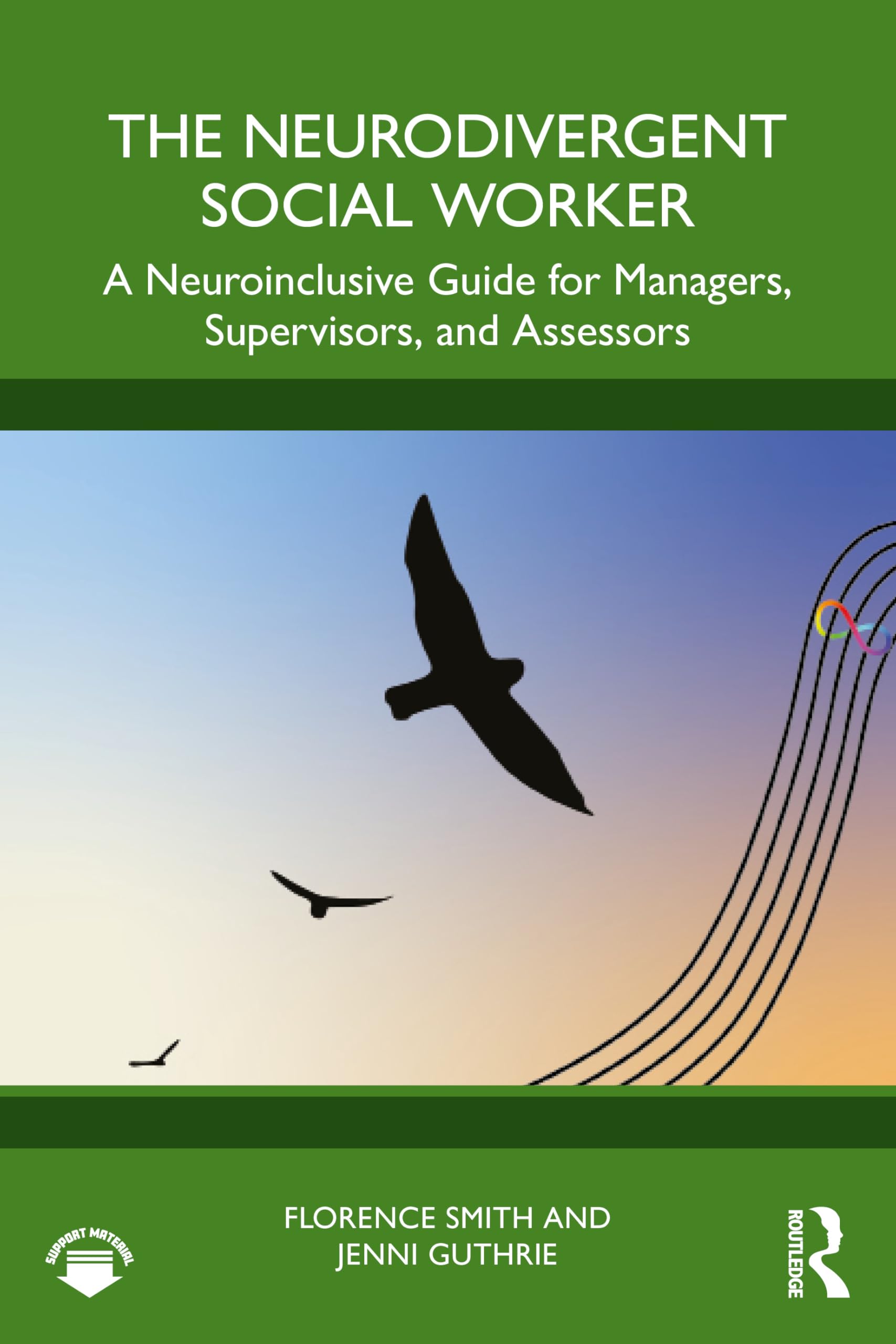The Neurodivergent Social Worker: A Neuroinclusive Guide for Managers, Supervisors, and Assessors