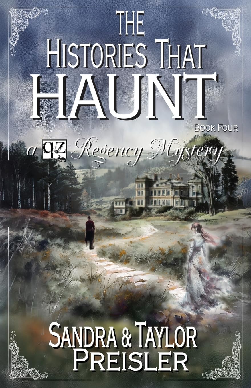 The Histories That Haunt: A Q&Z Regency Mystery
