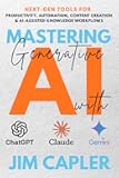 Mastering Generative AI with ChatGPT, Claude & Gemini: The Professional’s Guide: Next-gen tools for productivity, automation, content creation, and ... Deploy & Scale with Artificial Intelligence)