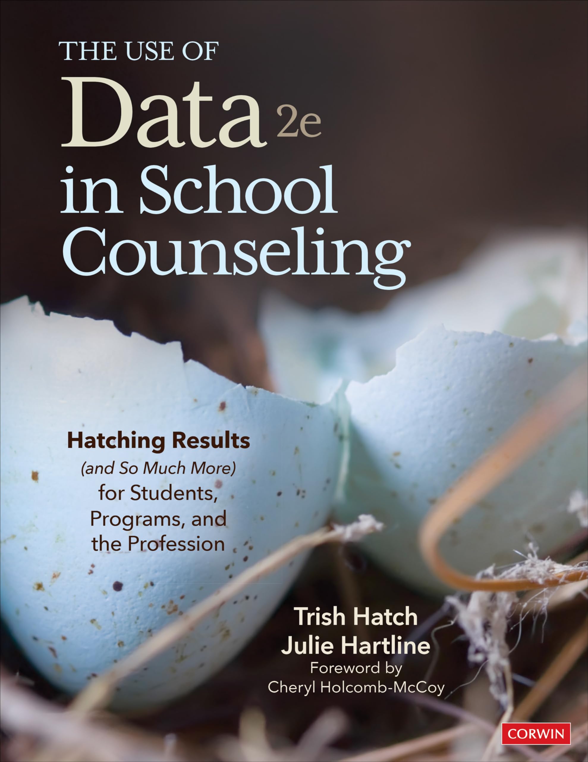The Use of Data in School Counseling: Hatching Results (and So Much More) for Students, Programs, and the Profession