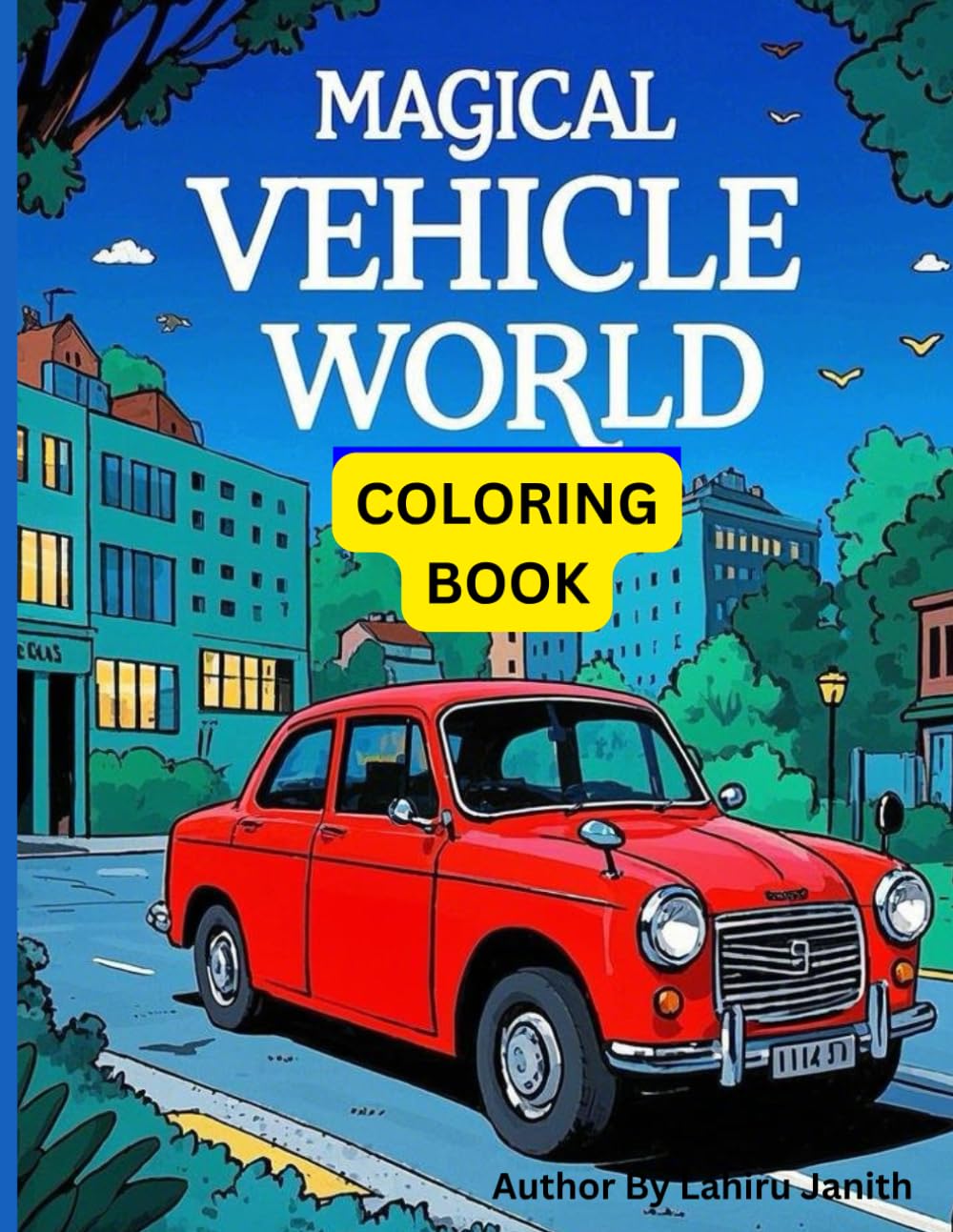 The Magical Vehicle World: Fun with Cars, Trucks, and More