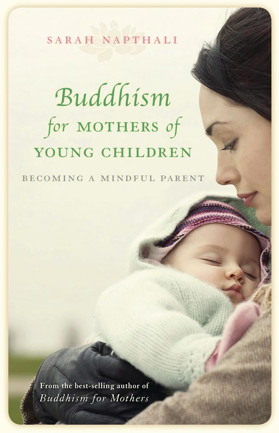 Buddhism for Mothers of Young Children: Becoming a Mindful Parent