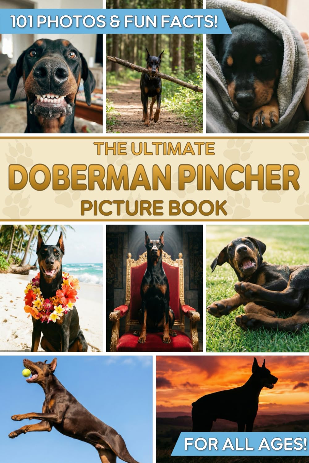 The Ultimate Doberman Pincher Picture Book: Educational Guide to the Doberman Pinscher & Gift for Dobie Lovers with 101 Colorful Photos & Fun Facts
