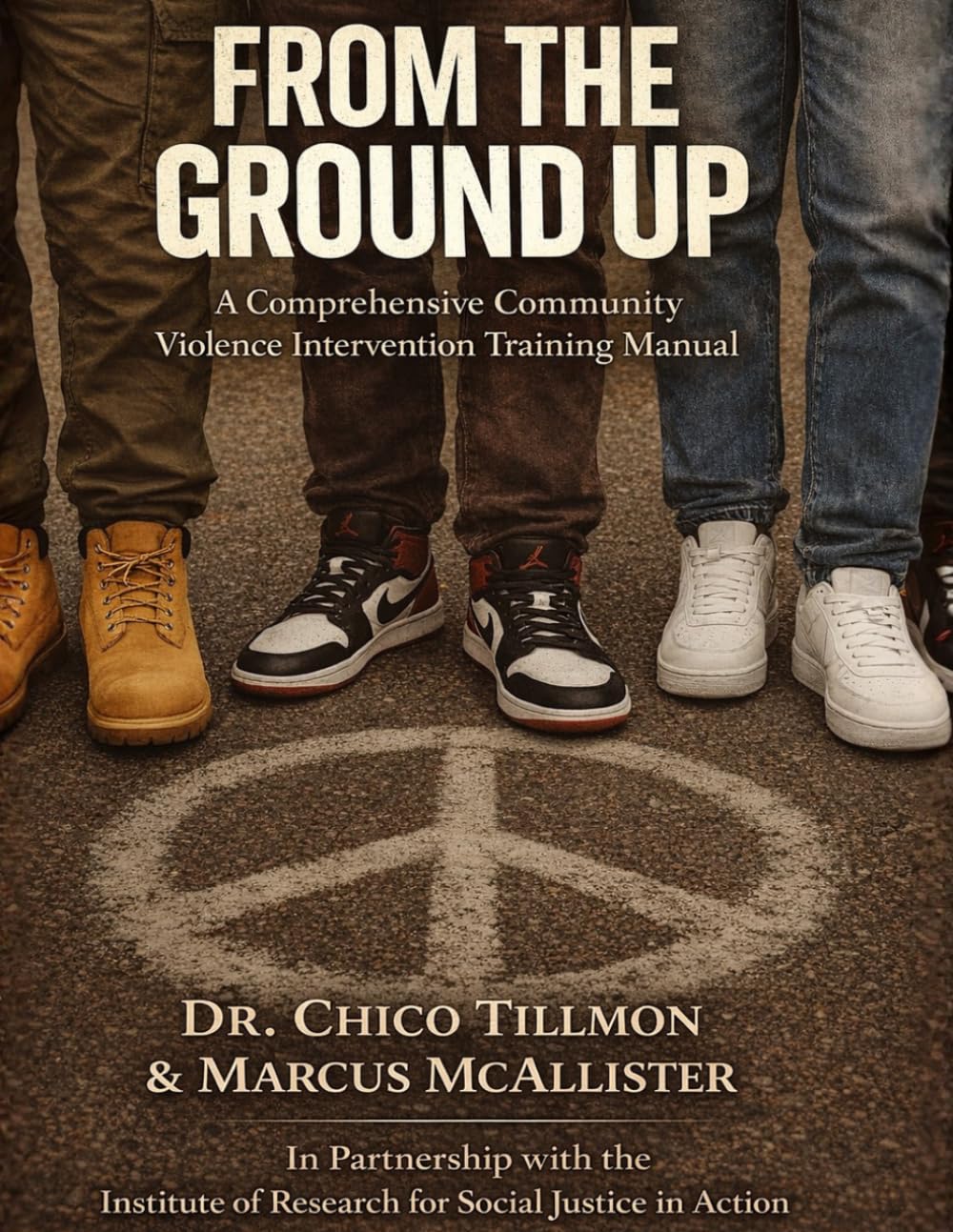 From The Ground Up: A Comprehensive Community Violence Intervention Training Manual
