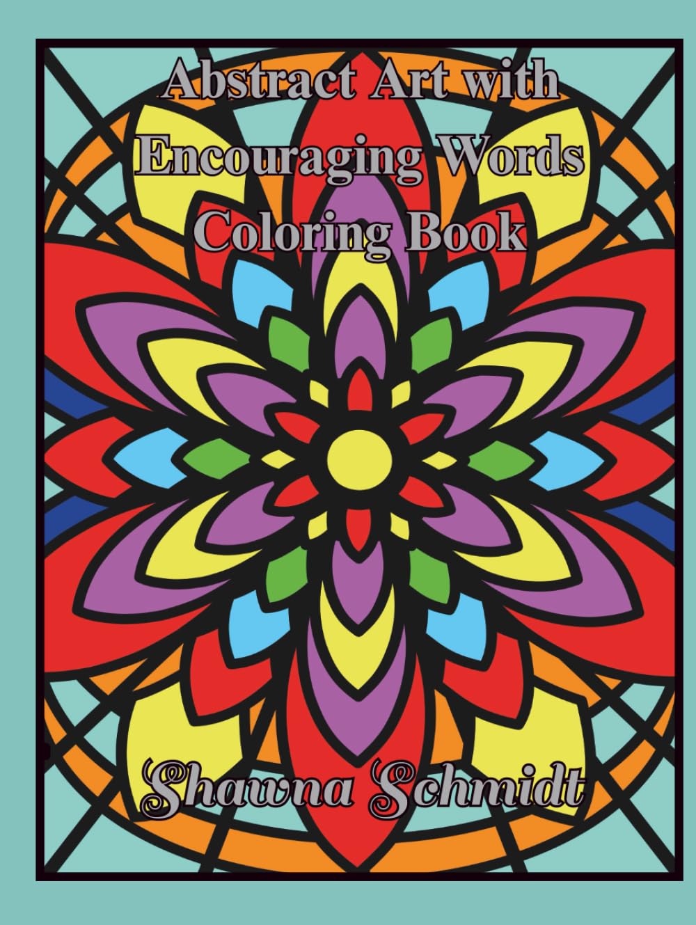 Abstract Art with Encouraging Words Coloring Book: Reconnect with Yourself