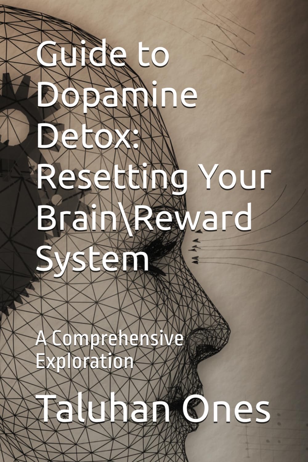 Guide to Dopamine Detox: Resetting Your BrainReward System: A Comprehensive Exploration
