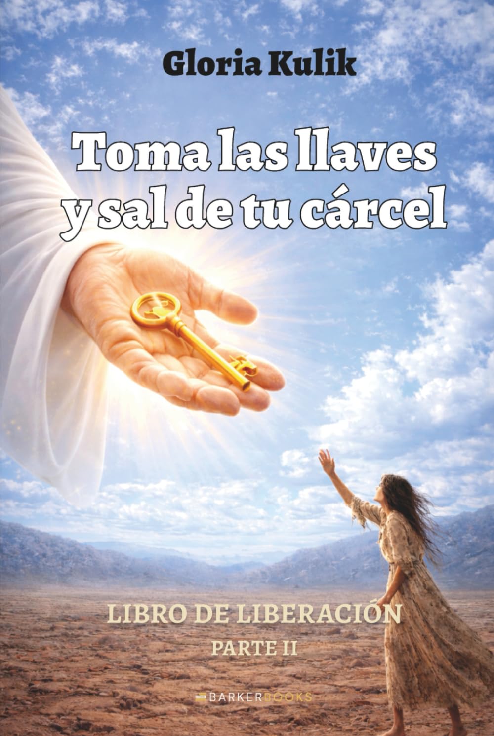 Toma las llaves y sal de tu cárcel: Libro de liberación. Parte II.