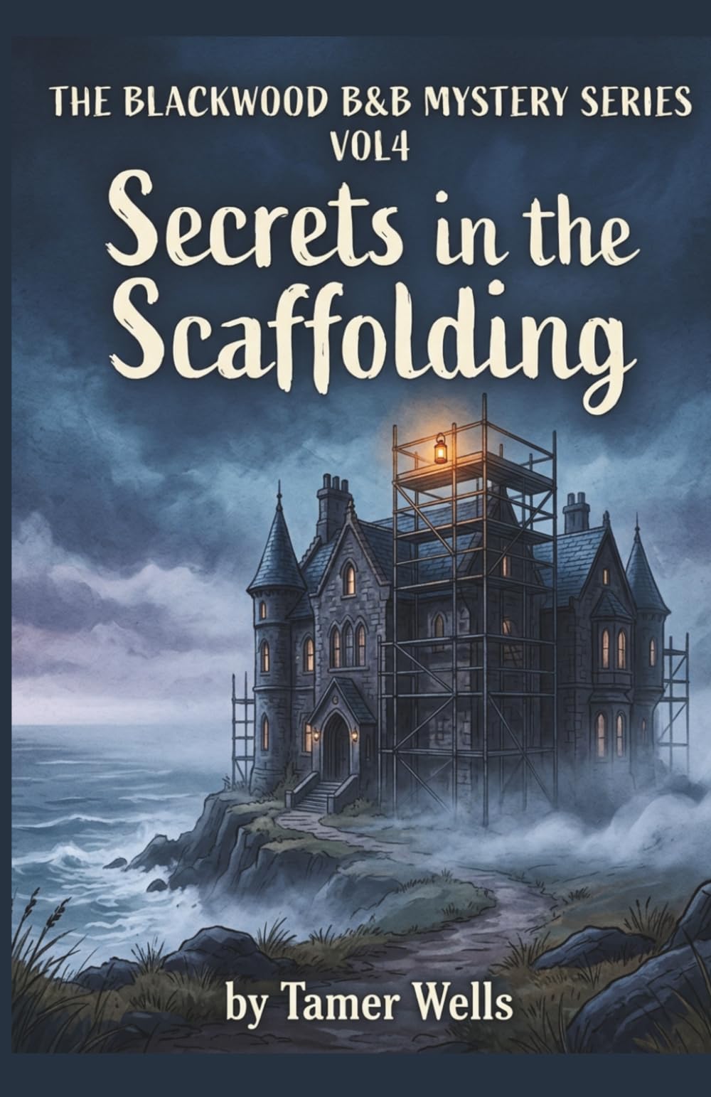 The Blackwood B&B Mysteries: VOL4: Secrets in the Scaffolding.: 4 (Blackwood B&B Mysteries Series: A Small Town Fixer-Upper Cozy Mystery Series)
