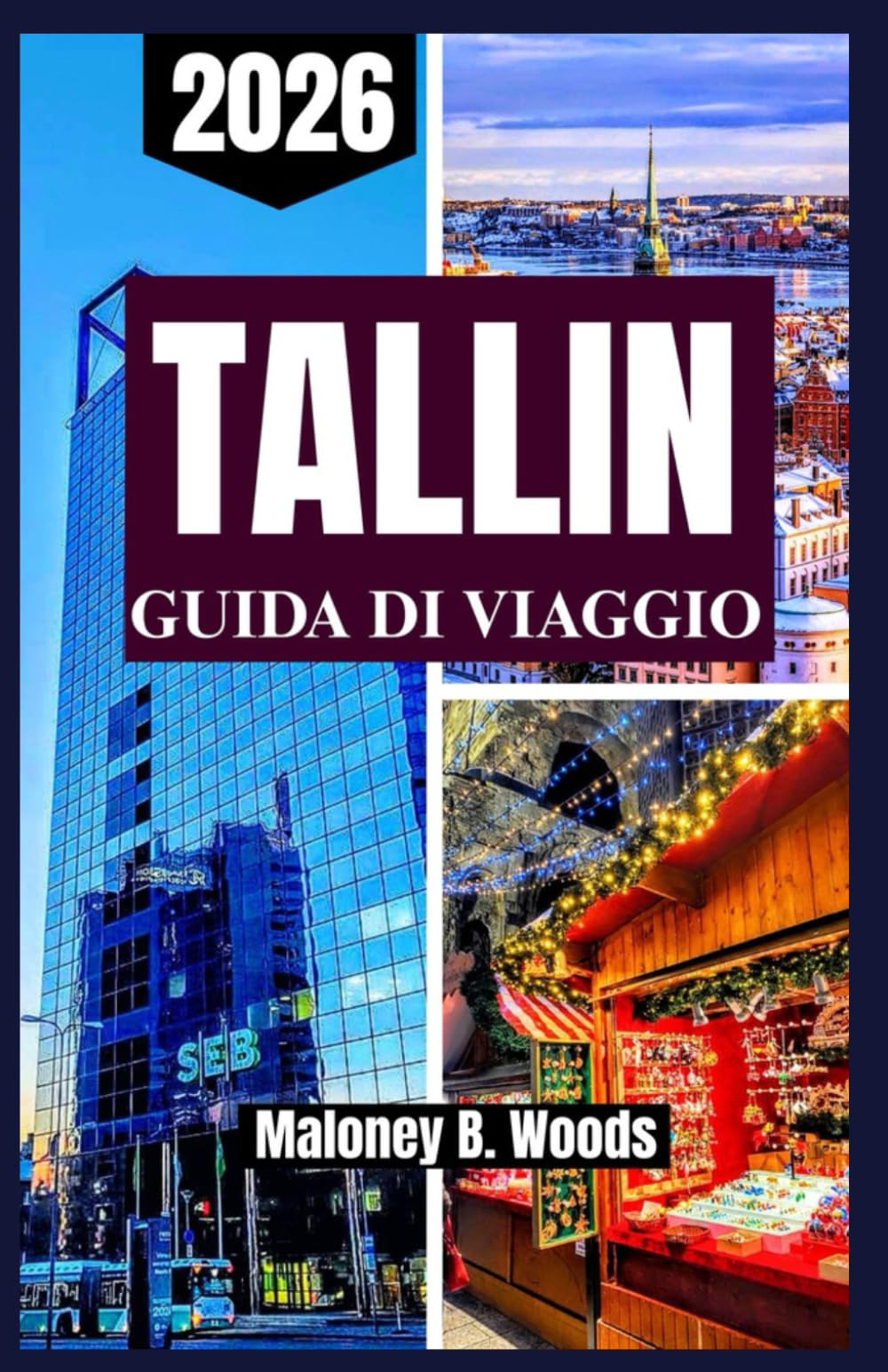 TALLINN GUIDA DI VIAGGIO 2026: Manuale pratico del viaggiatore per esperienze città storica, piatti locali, itinerari, top stagioni, consigli e panorami